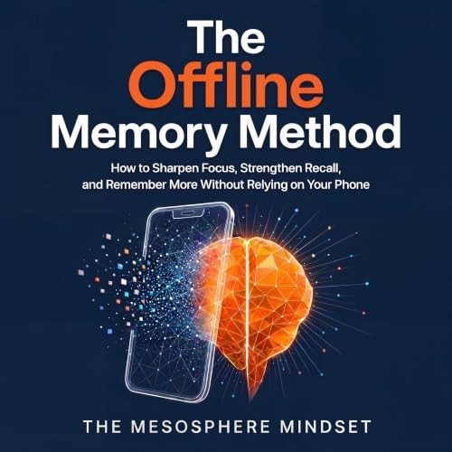 💿︎ AUDIOBOOK 💿 The Offline Memory Method by The Mesosphere Mindset, Miles Brio