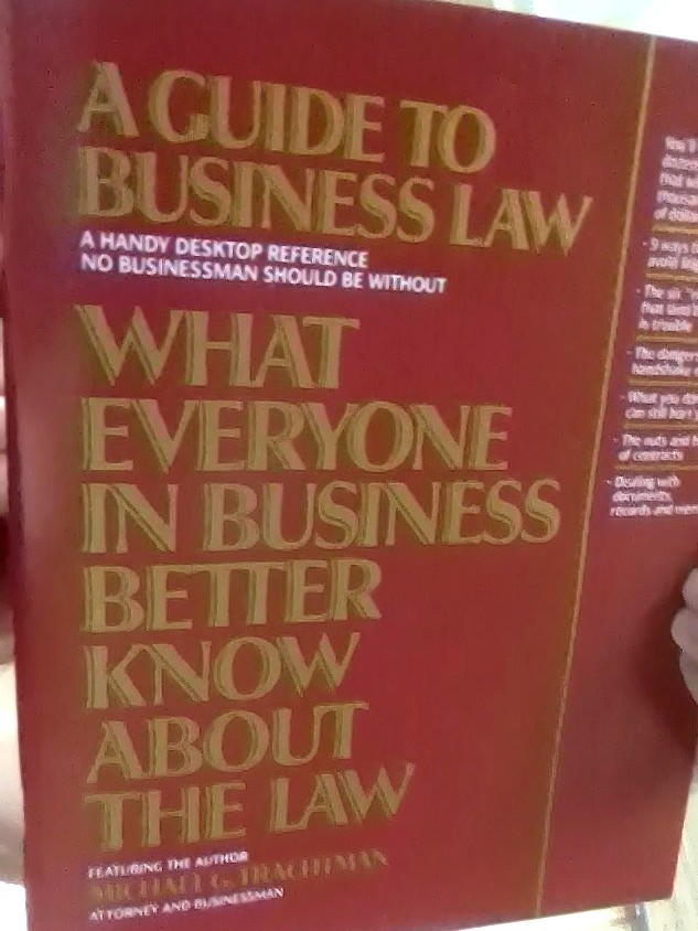 What Everyone in business better know about the law by Michael G. Trachtman