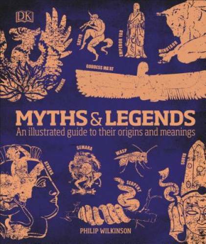Myths & Legends: An illustrated guide to their origins and meanings — GOOD