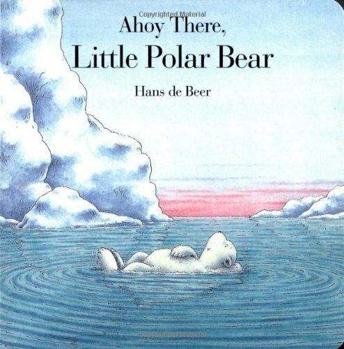 Ahoy There, Little Polar Bear: Board Book by Beer, Hans De Board book Book The