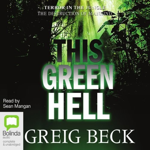 💿︎ AUDIOBOOK 💿 This Green Hell by Greig Beck